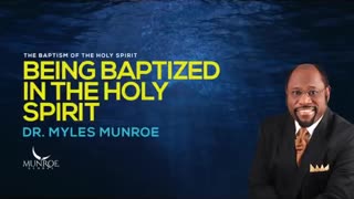 Being Baptized In The Holy Spirit - Dr. Myles Munroe