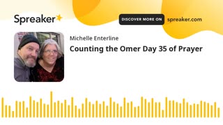 Counting the Omer Day 35 of Prayer