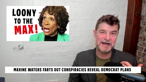 240506 Maxine Waters Farts Out Conspiracies That REVEAL Democrat PLANS.mp4