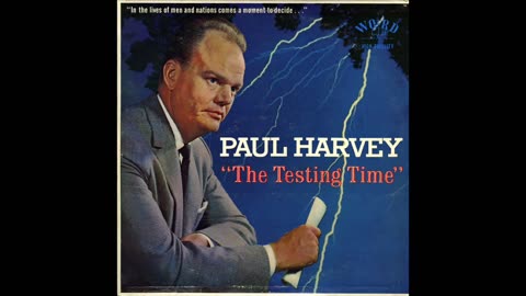 Paul Harvey- The Testing Time