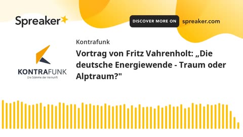 Kontrafunk Vortrag Folge 7: Fritz Vahrenholt: „Die deutsche Energiewende - Traum oder Alptraum?"