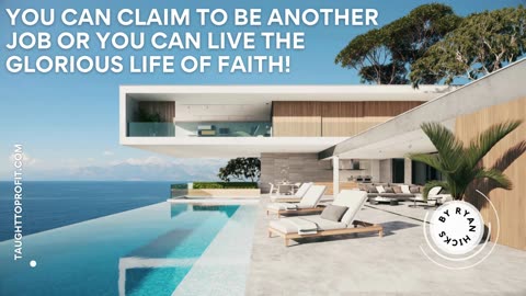 You Can Claim To Be Another Job Or You Can Live The Glorious Life Of Faith!