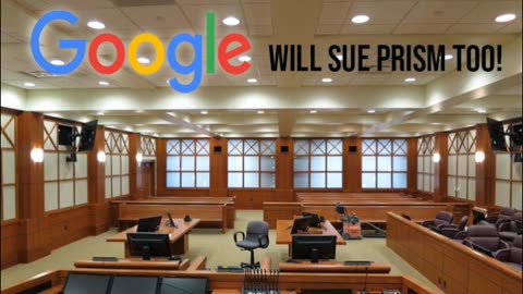 Google will sue Prism too...My Thoughts