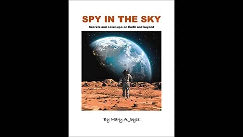 SPY IN THE SKY - Secrets and cover-ups on Earth and beyond With Mary Joyce