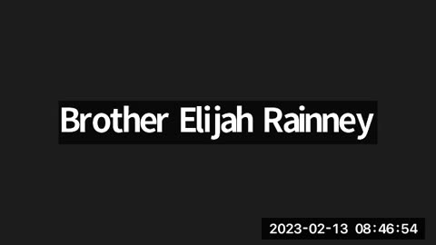 Monday 13th Feb.2023. 6am Brother E. Rainney