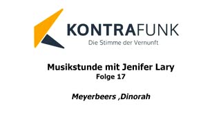 Musikstunde - Folge 17 mit Jenifer Lary: „Meyerbeers ‚Dinorah‘