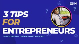 3 TIPS FOR ENTREPRENEURS