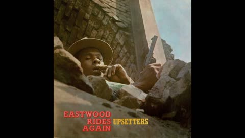 The Upsetters , Eastwood Rides Again