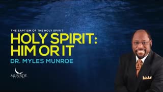 Holy Spirit Him Or It - Dr. Myles Munroe