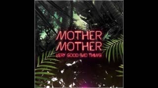 Mother Mother - Very Good Bad Things Mixtape