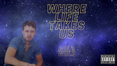 Gold Wulf - Where Life Takes Us