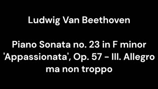 Beethoven - Piano Sonata no. 23 in F minor 'Appassionata', Op. 57 - III. Allegro ma non troppo