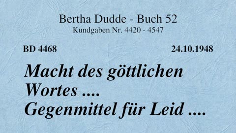 BD 4468 - MACHT DES GÖTTLICHEN WORTES .... GEGENMITTEL FÜR LEID ....