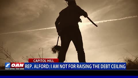 Representative Alford: I am not for raising the debt ceiling