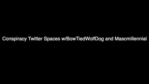 Conspiracy Spaces w/BowtiedWolfDog & MascMillennial