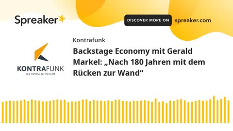 Backstage Economy mit Gerald Markel - Folge 6: Nach 180 Jahren mit dem Rücken zur Wand