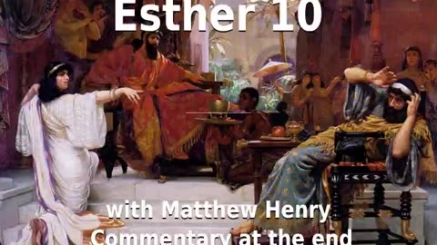 📖🕯 Holy Bible - Esther 10 with Matthew Henry Commentary at the end.