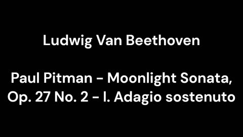 Beethoven - Paul Pitman - Moonlight Sonata, Op. 27 No. 2 - I. Adagio sostenuto