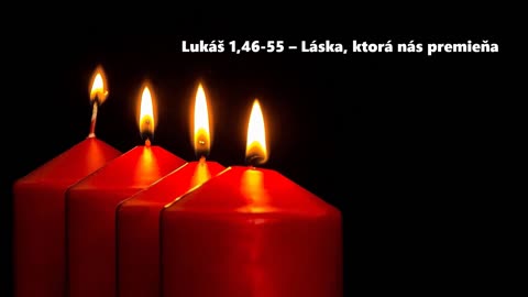 Lukáš 1,46-55 - Láska, ktorá nás premieňa