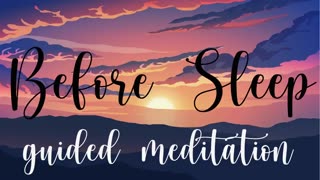 Before You Sleep 10 Minute Guided Meditation