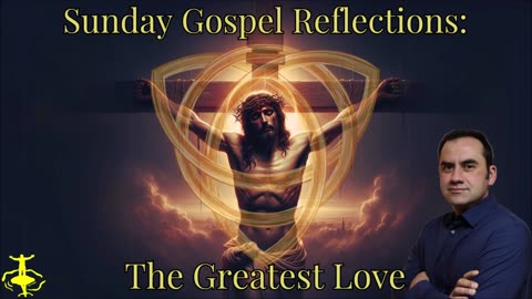 The Greatest Love: 6th Sunday of Easter