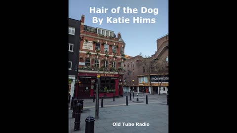 Hair of the Dog By Katie Hims. BBC RADIO Drama
