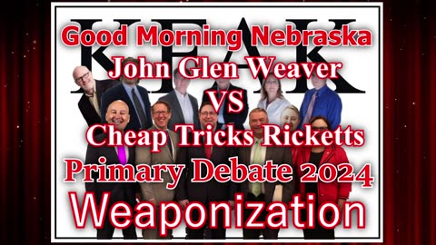 Weaponization Debate with John Glen Weaver vs Cheap Tricks Ricketts - 2024 Nebraska Primary Debate