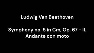 Beethoven - Symphony no. 5 in Cm, Op. 67 - II. Andante con moto