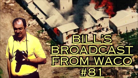 Bill's Broadcast from WACO #81 - Bill Cooper