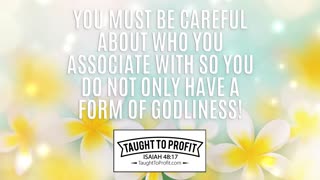 You Must Be Careful About Who You Associate With So You Do Not Only Have A Form Of Godliness!