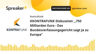 Kontrafunk Kontrovers - Folge 9: „750 Milliarden Euro - Das Bundesverfassungsgericht“