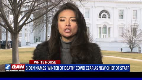 Biden Names 'Winter of Death' Covid Czar as new Chief of Staff