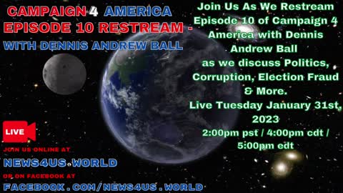CAMPAIGN 4 AMERICA Episode 10 RESTREAM!, With Dennis Andrew Ball