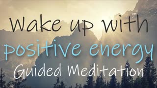 Wake up with Positive Energy | 10 Minute Morning Guided Meditation