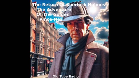 The Return Of Sherlock Holmes - The Adventure Of The Golden Pince-Nez. BBC RADIO DRAMA