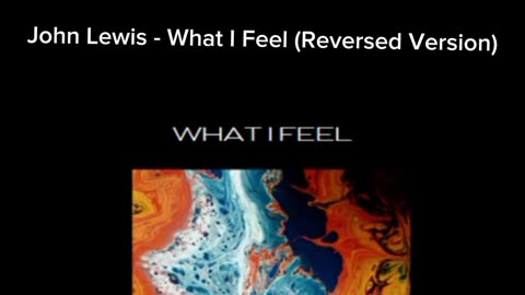 John Lewis - What I Feel (Reversed Version)