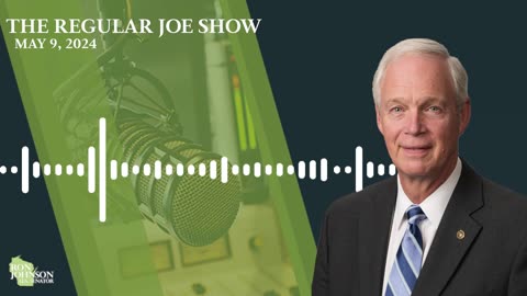 Sen. Johnson on The Regular Joe Show 5.9.24