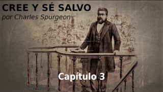 ✝️ Cree Y Sé Salvo por Charles Spurgeon- Capítulo 3 🙏️