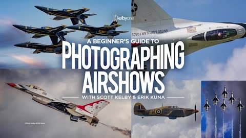 A Beginner's Guide to Photographing Airshows with Scott Kelby and Erik Kuna Official Class Trailer