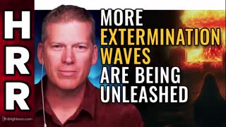 more EXTERMINATION WAVES are being unleashed