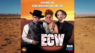 Episode 140: ECW Crossing the Line '99
