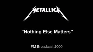 Metallica - Nothing Else Matters (Live in Chicago, Illinois 2000) FM Broadcast