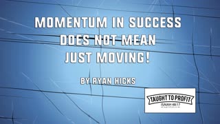 Momentum In Success Does Not Just Mean Moving - Being Busy Does Not Make You A Hustler