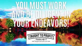 You Must Work And Be Diligent In Your Endeavors!