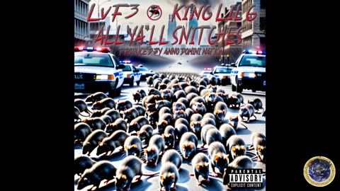 LvF3 - ALL YA'LL SNiTCHES FEATuRiNG KiNG LiL G (PRODuCED By ANNO DOMINI)