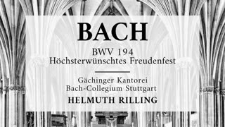 Cantata BWV 194, Höchsterwünschtes Freudenfest - Johann Sebastian Bach 'Helmuth Rilling'