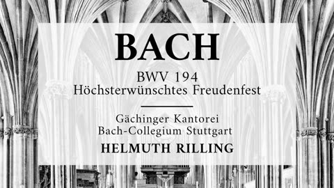 Cantata BWV 194, Höchsterwünschtes Freudenfest - Johann Sebastian Bach 'Helmuth Rilling'