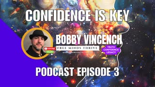 Confidence Is Key (Free Minds Thrive Podcast - Episode 3)