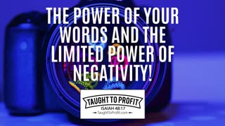 The Power Of Your Words And The Limited Power Of Negativity!