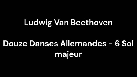 Beethoven - Douze Danses Allemandes - 6 Sol majeur